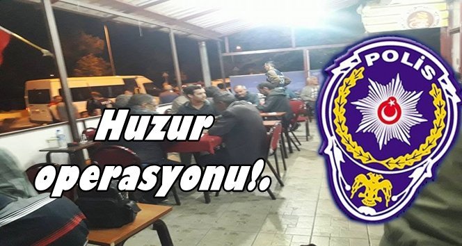 Çaycuma’da huzur operasyonu!.