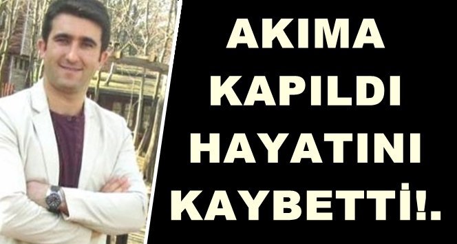 Akıma kapılan işçi öldü…