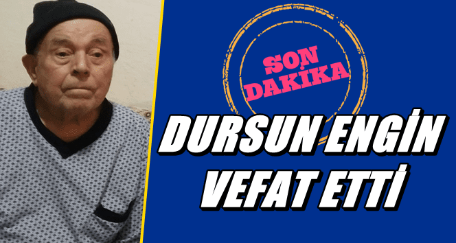 Türkali’de Dursun Engin hayatını kaybetti