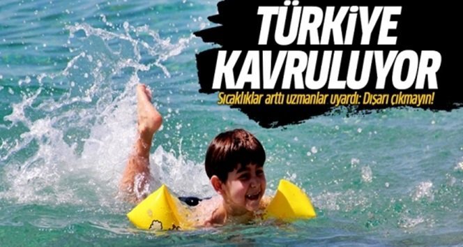 Yanıyoruz, kavruluyoruz. Aman dikkat!…