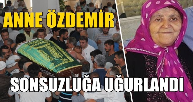 Gazeteci Mustafa Özdemir’in annesi defnedildi…