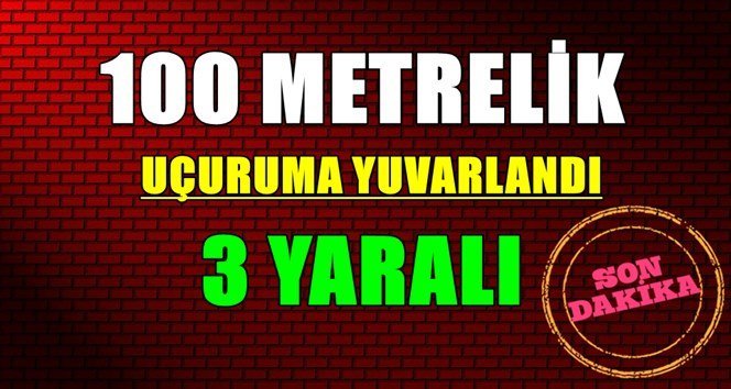 Feci kaza!. Uçuruma yuvarlandılar…