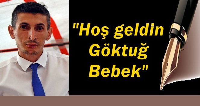 Aramıza Hoş geldin Göktuğ Bebek