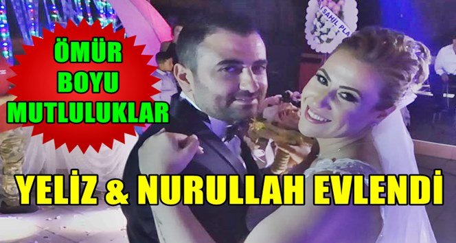 Türkali’de Yeliz ile Nurullah dünya evine girdi…