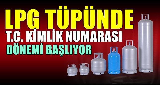 Evlere alınan tüplerde T.C. Kimlik Numarası şartı…