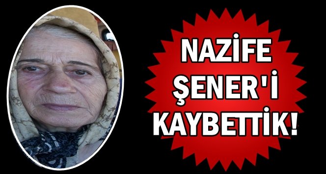 Türkali’de Nazife Şener hayatını kaybetti