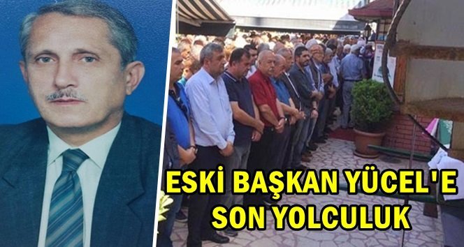 Yücel, dualarla son yolculuğuna uğurlandı