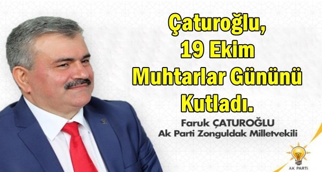 Çaturoğlu; “Muhtarlar demokrasimizin temel taşıdır”