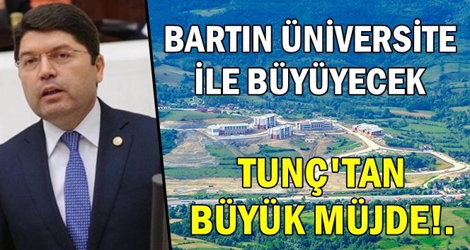 Tunç; “Bartın’ı üniversite ile birlikte büyütüyoruz”