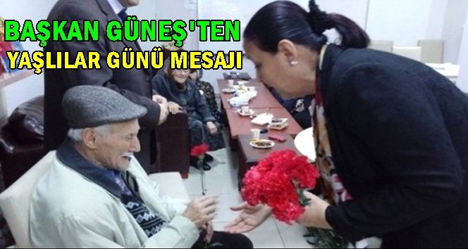 Güneş; “Yaşlılarımız toplumu bu günlere getiren en büyük hazinedir”