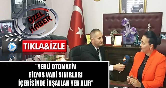 Güneş; “Yerli otomativ Filyos Vadisi içerisinde yer almasını bekliyoruz”
