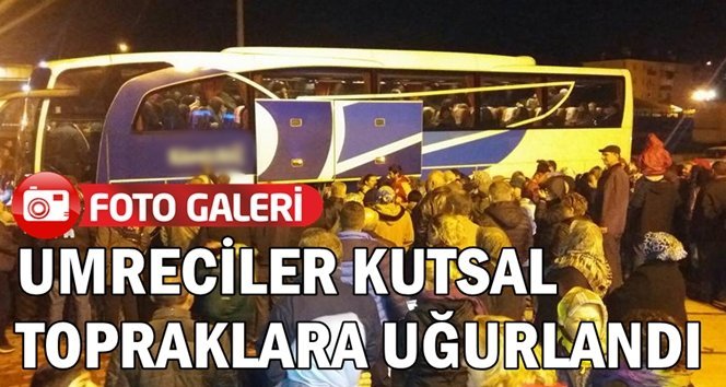 Filyoslu umreciler kutsal topraklara uğurlandı