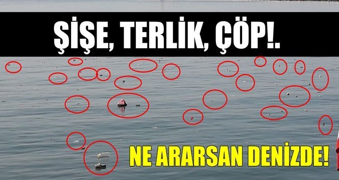 Karadeniz ÇÖPDENİZ oldu!.