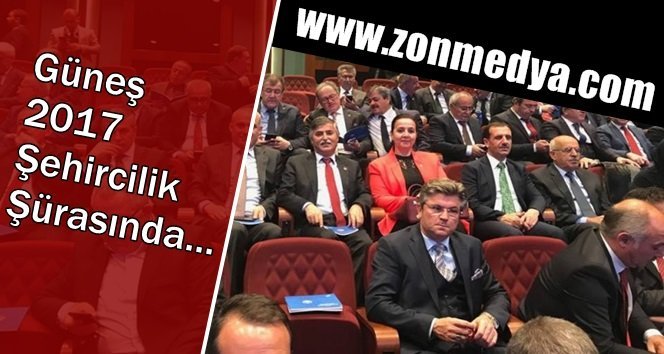 Başkan Güneş 2017 Şehircilik Şürasına katıldı…