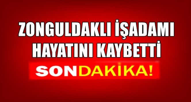 Acı haber..İşadamı vefat etti…