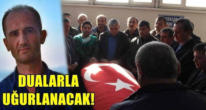 Maden şehidi uğurlanacak…