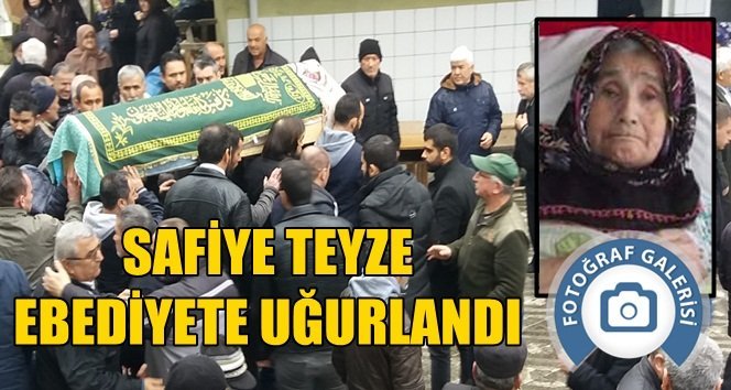 Safiye teyzeyi uğurladık…
