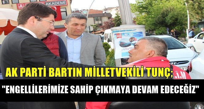 Tunç’tan 3 Aralık Dünya Engelliler Günü Mesajı…