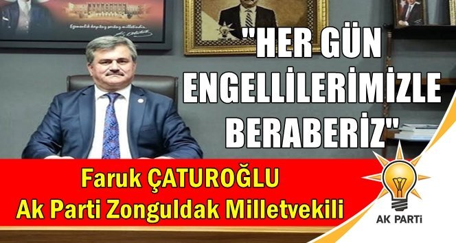 Çaturoğlu, “3 Aralık Dünya Engelliler Günü’nü” kutladı…