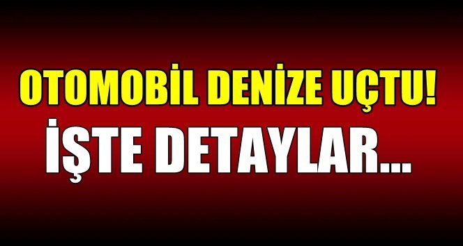 Türkali’de araç 35 metreden denize uçtu!. Sürücü bulundu…