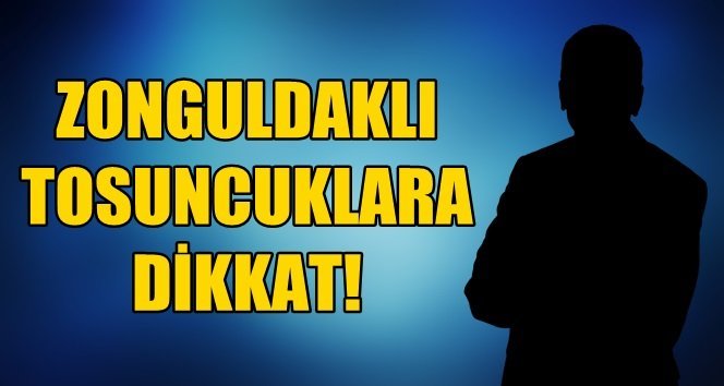 Zonguldak’a da geldiler!. Aman dikkat!