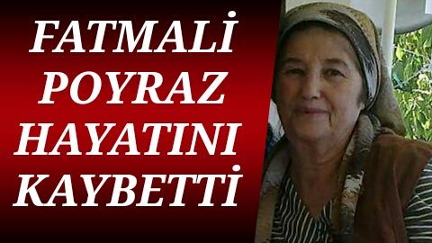 Türkali’de Fatmali Poyraz vefat etti…