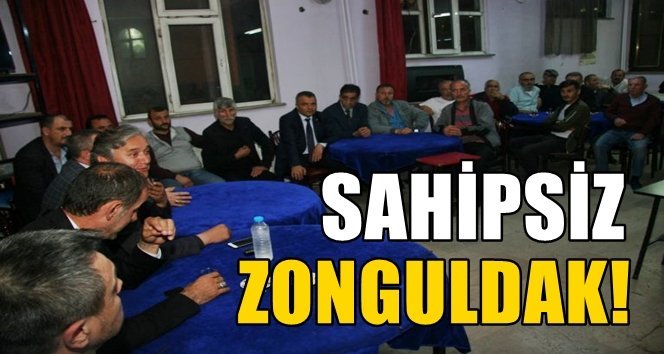 Ayan; “Sahipsiz Zonguldak’ı sahipleneceğiz”