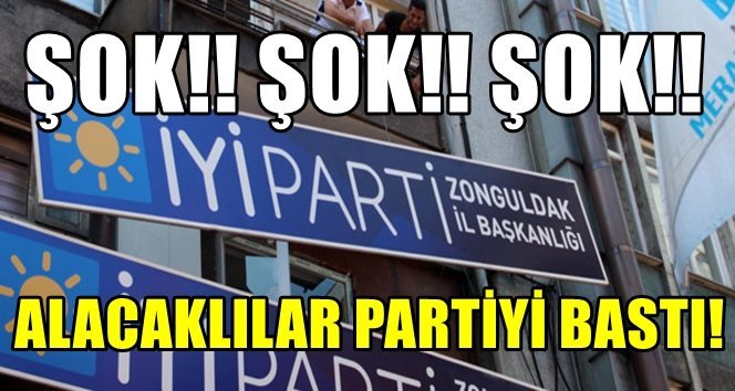 Parti’ye alacaklı şoku! Acımadılar, söktüler!