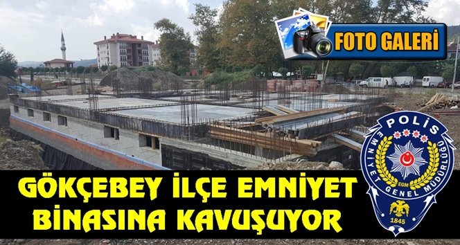 Gökçebey yeni bina ile emniyette olacak…