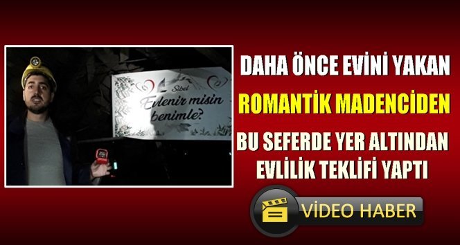 Romantik madenciden romantik evlilik teklifi….