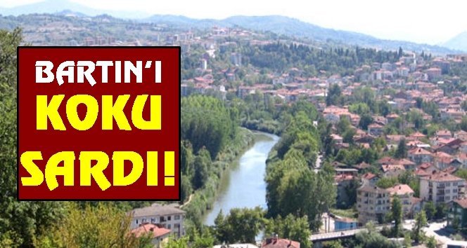 Bartın’ı saran pis kokunun sebebi….
