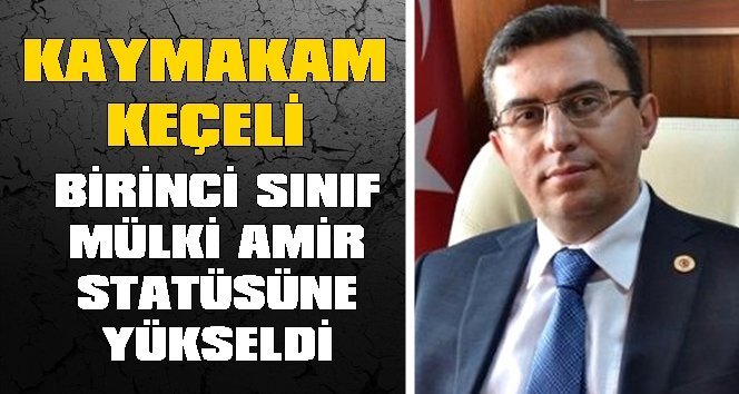 Çaycuma Kaymakamı Serkan Keçeli’nin kademesi arttı…