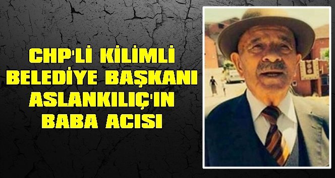 Baba Aslankılıç vefat etti…