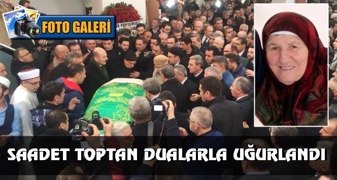 Anne Toptan kalabalık eşliğinde uğurlandı…