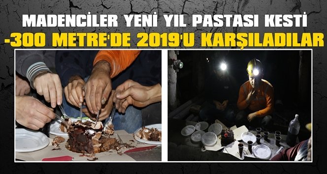 Madenciler yeni yılı böyle karşıladı…