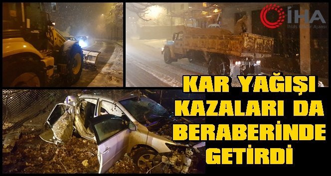 Araçlar kaza yaptı, yollarda mahsur kaldı