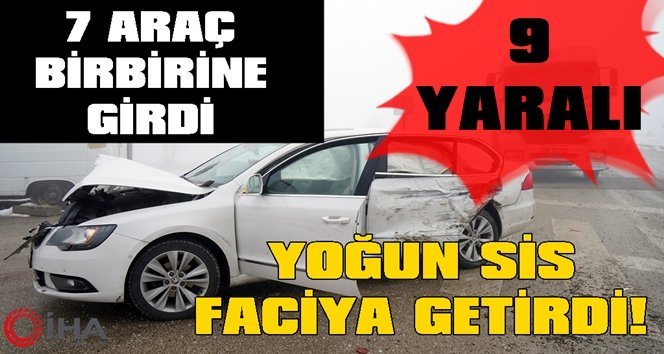 7 araç birbirine girdi: 9 kişi yaralandı