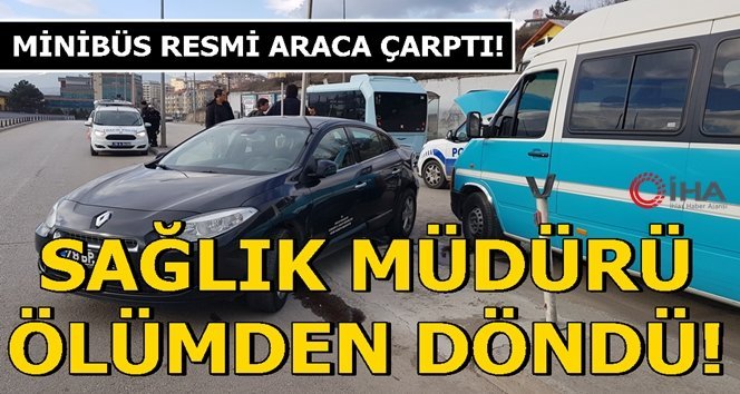 Trafik kazasında İl Sağlık Müdürü yaralandı
