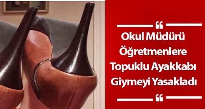 Şok!. Okulda topuklu ayakkabı giymeyi yasakladı…