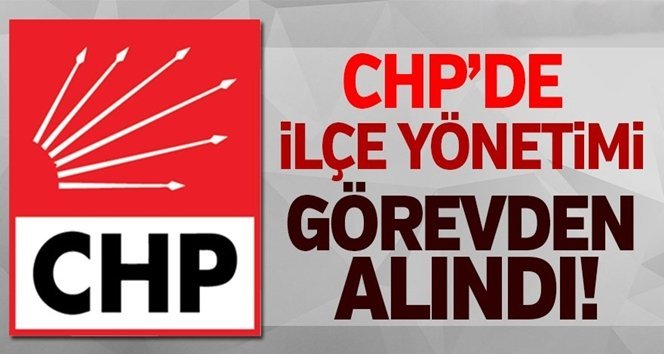 İlçe Başkanı Akyol ile yönetimi görevden alındı