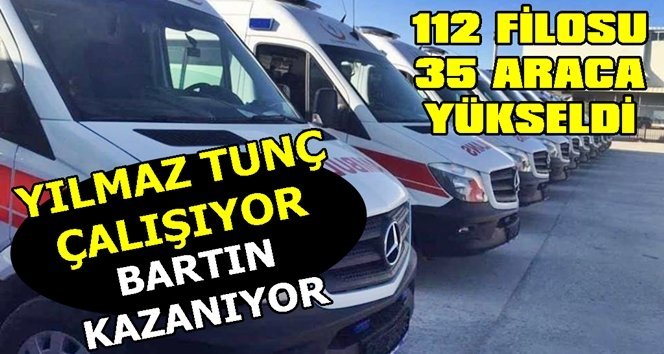 Tunç; “112 filomuzu 35’e yükselttik”