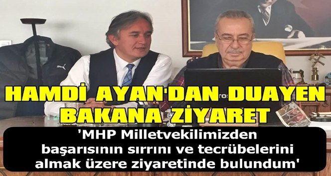 Zeki Çakan’a en anlamlı ziyaret Ayan’dan…