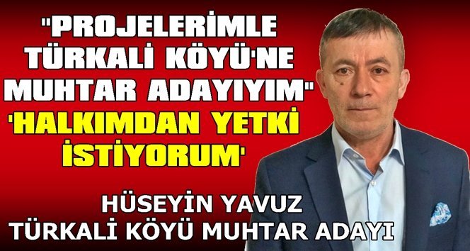 Hüseyin Yavuz adaylığını açıklayarak halktan destek istedi