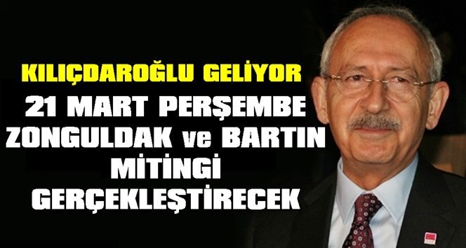 Kılıçdaroğlu, Bartın ve Zonguldak’a geliyor…