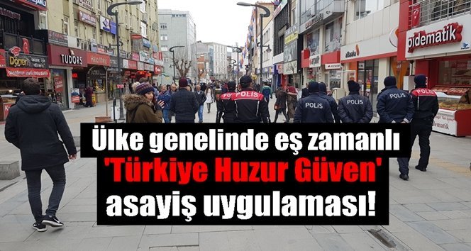 ‘Türkiye Huzur Güven’ denetimi yapılıyor
