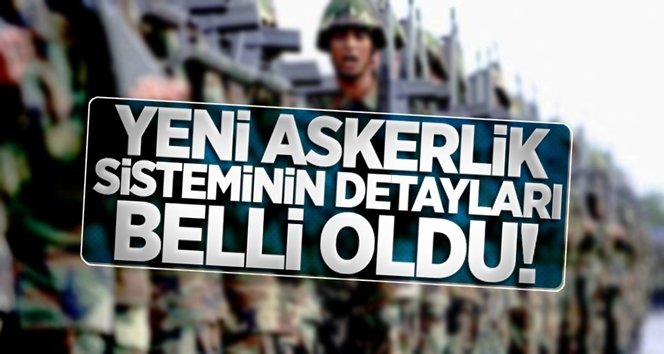 Ücretli ve kısa süreli askerlik sistemi geliyor