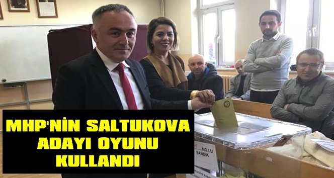 MHP’nin Saltukova adayı oyunu kullandı, “Hayırlı Olsun” dedi