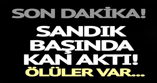 Sandık başında silahlı kavga; 2 Ölü