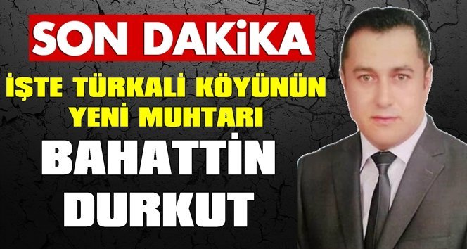 İşte Bahattin Durkut’un oy aldığı oranlar…