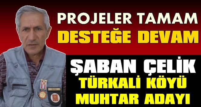 Muhtar adayı Çelik’ten “ÇELİK GİBİ” projeler!.
